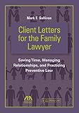 Client Letters For The Family Lawyer Saving Time Managing Relationships And Practicing Preventive Law