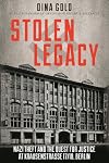 Stolen Legacy: Nazi Theft and the Quest for Justice at Krausenstrasse 17/18, Berlin