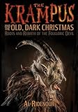 The Krampus And The Old Dark Christmas Roots And Rebirth Of The Folkloric Devil