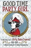 Good Time Party Girl The Notorious Life Of Dirty Helen Cromwell 18861969