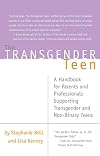 The Transgender Teen: A Handbook for Parents and Professionals Supporting Transgender and Non-Binary Teens