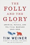The Folly and the Glory: America, Russia, and Political Warfare 1945–2020