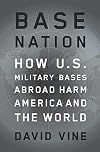 Base Nation: How U.S. Military Bases Overseas Harm America and the World