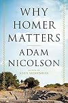 The Mighty Dead: Why Homer Matters