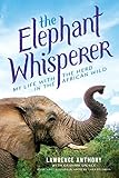 The Elephant Whisperer My Life With The Herd In The African Wild