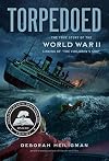 Torpedoed: The True Story of the World War II Sinking of "The Children's Ship"