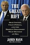 The Great Rift: Dick Cheney, Colin Powell, and the Broken Friendship That Defined an Era