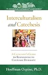 Interculturalism and Catechesis: A Catechist's Guide to Responding to the Cultural Diversity (Essential Catechist's Bookshelf)
