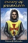 Envoy of Jerusalem: Balian d'Ibelin and the Third Crusade, Book III in the Jerusalem Trilogy