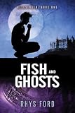 Fish And Ghosts