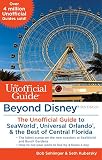 Beyond Disney The Unofficial Guide To Seaworld Universal Orlando The Best Of Central Florida Unofficial Guides