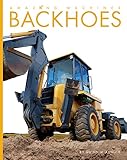Backhoes Amazing Machines