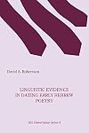 Linguistic Evidence in Dating Early Hebrew Poetry