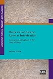 Body As Landscape Love As Intoxication Conceptual Metaphors In The Song Of Songs