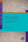 Body as Landscape, Love as Intoxication: Conceptual Metaphors in the Song of Songs (Ancient Israel and Its Literature)