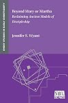 Beyond Mary or Martha: Reclaiming Ancient Models of Discipleship (Emory Studies in Early Christianity)