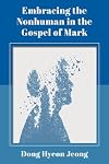 Embracing the Nonhuman: In the Gospel of Mark