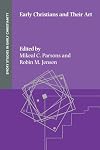 Early Christians and Their Art (Emory Studies in Early Christianity, 27)