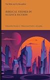Biblical Themes in Science Fiction (Bible and Its Reception 6)