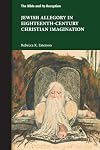 Jewish Allegory in Eighteenth Century Christian Imagination (Bible and Its Reception, 7)