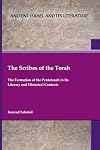 The Scribes of the Torah: The Formation of the Pentateuch in Its Literary and Historical Contexts (Ancient Israel and Its Literature) (The Ancient Israel and Its Literature, 45)