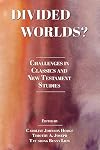 Divided Worlds? Challenges in Classics and New Testament Studies (Semeia Studies 100)