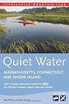 Quiet Water Massachusetts, Connecticut, and Rhode Island: AMC's Canoe And Kayak Guide To 100 Of The Best Ponds, Lakes, And Easy Rivers (AMC Quiet Water Series)
