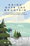 Going Over the Mountain: One Woman's Journey from Follower to Solo Hiker and Back