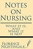 Notes On Nursing What It Is And What It Is Not