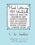 Hand Lettering 101 Workbook Practice Book For Beginners And Experts Covering Faux Calligraphy Pen Calligraphy Brush Lettering Water Colors