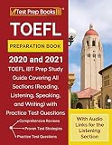Toefl Preparation Book 2020 And 2021 Toefl Ibt Prep Study Guide Covering All Sections Reading Listening Speaking And Writing With Practice Test With Audio Links For The Listening Section