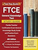 Ftce General Knowledge Test Study Guide Florida Teacher Certification Exam General Knowledge Study Guide And Practice Exam Questions 8th Edition