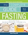 The Complete Guide to Fasting: Heal Your Body Through Intermittent, Alternate-Day, and Extended Fasting