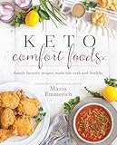 Keto Comfort Foods Family Favorite Recipes Made Lowcarb And Healthy Volume 1