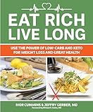 Eat Rich Live Long Mastering The Lowcarb Keto Spectrum For Weight Loss And Longevity 1