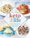 Keto for Life: Look Better, Feel Better, and Watch the Weight Fall off with 160 Delicious High-Fat Recipes