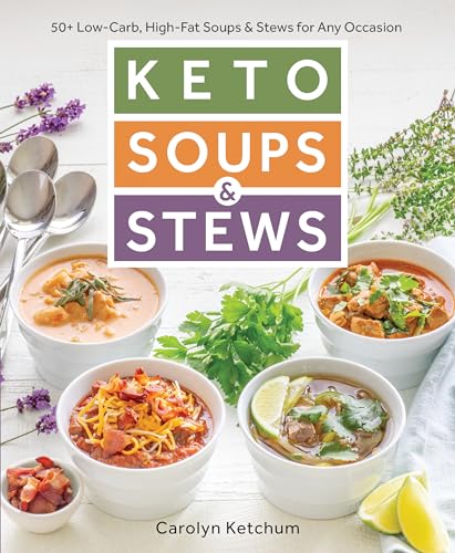 Keto Soups And Stews 50 Low Carb High Fat Soups And Stews For Any