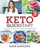 Keto Quick Start A Beginners Guide To A Wholefoods Ketogenic Diet With More Than 100 Recipes