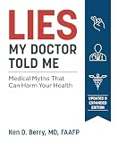 Lies My Doctor Told Me Second Edition Medical Myths That Can Harm Your Health