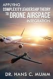 Applying Complexity Leadership Theory To Drone Airspace Integration