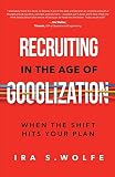 Recruiting in the Age of Googlization