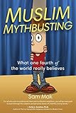 Muslim Mythbusting What One Fourth Of The World Really Believes