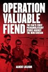 Operation Valuable Fiend: The CIA's First Paramilitary Strike Against the Iron Curtain