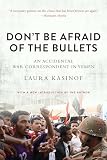 Dont Be Afraid Of The Bullets An Accidental War Correspondent In Yemen