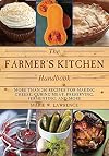 The Farmer's Kitchen Handbook: More Than 200 Recipes for Making Cheese, Curing Meat, Preserving, Fermenting, and More