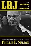 LBJ: From Mastermind to ?The Colossus?