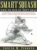 Smart Squash How To Win At Soft Ball