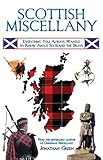 Scottish Miscellany Everything You Always Wanted To Know About Scotland The Brave