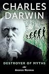 Charles Darwin: Destroyer of Myths