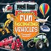 Fun Fascinating Vehicles: A Photographic Exploration-From Trucks to Helicopters to Space Rovers and More, Little Ones are Sure to be Wowed by all the Awesome Things that Go!